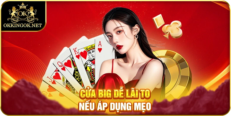 Cửa Big dễ lãi to nếu áp dụng mẹo