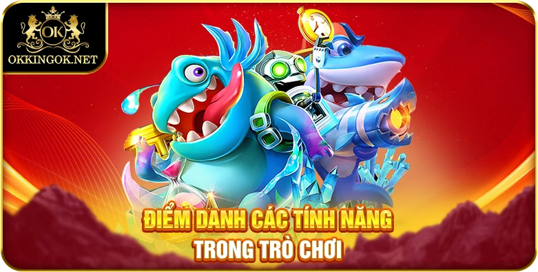 Điểm danh các tính năng trong trò chơi