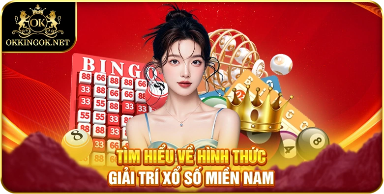 Tìm hiểu về hình thức giải trí xổ số miền Nam
