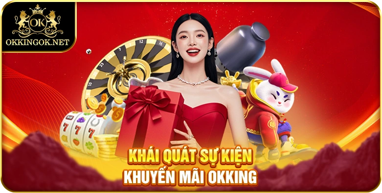 Khái quát sự kiện khuyến mãi okking